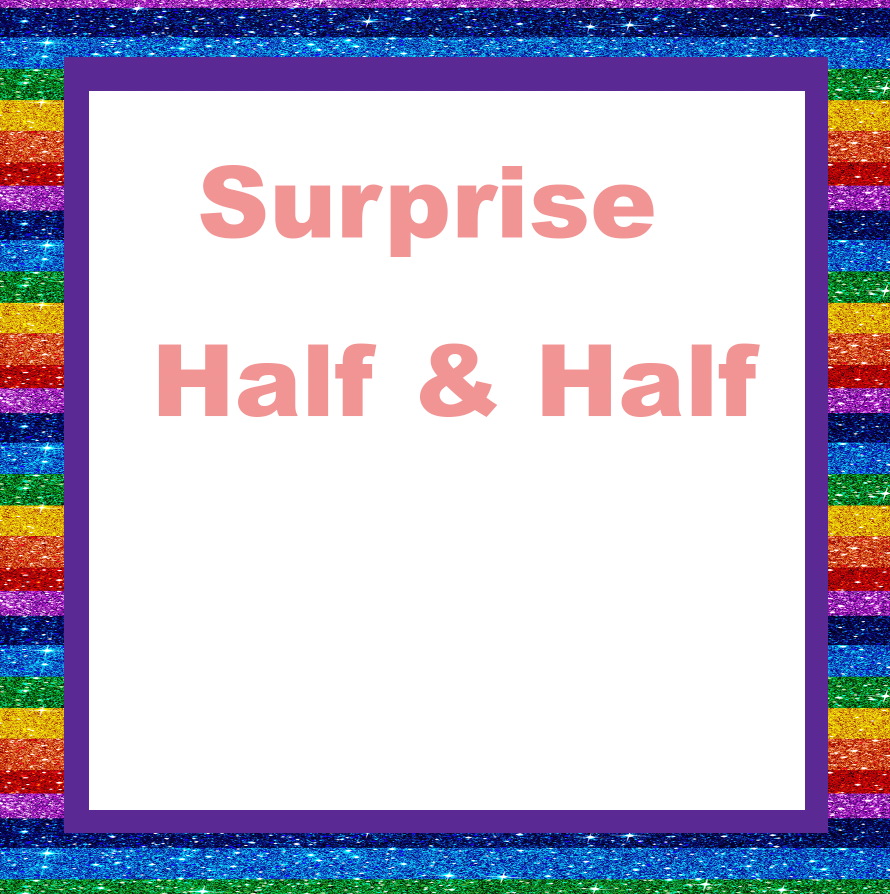 Surprise Half and Half