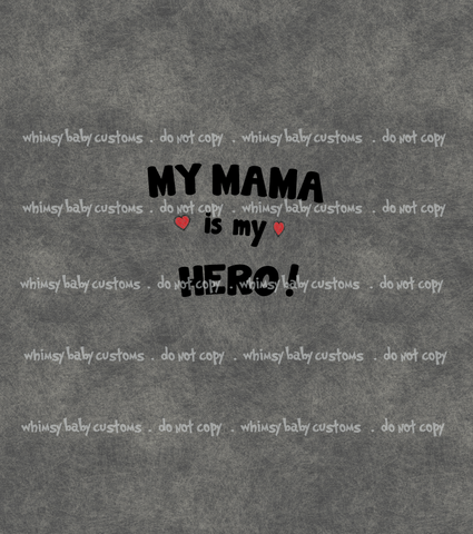 410 My Mama is my Hero! Child Panel (on light grunge grey)